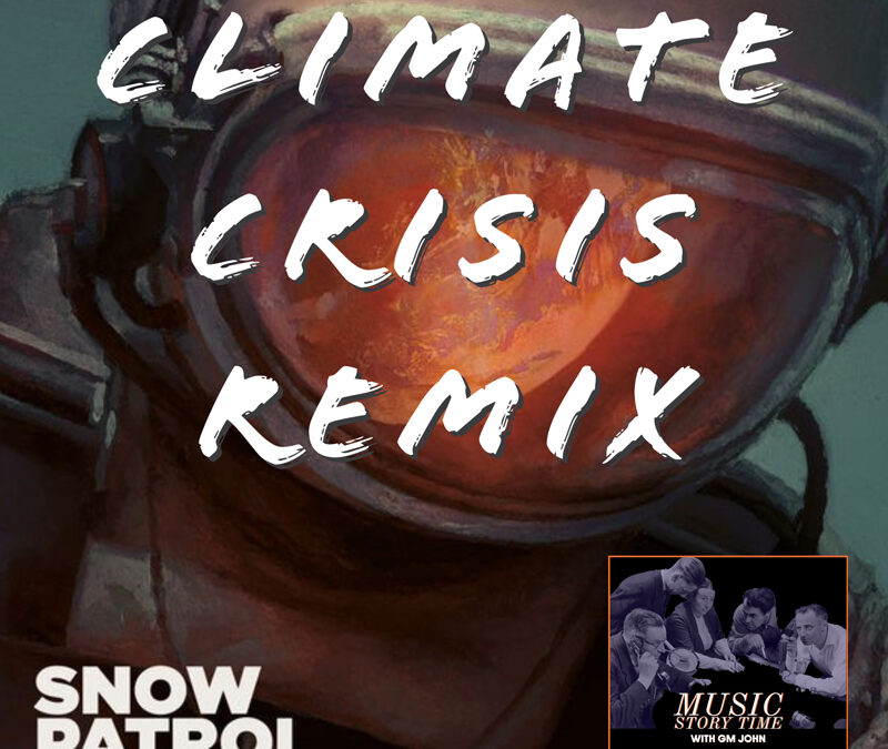 Snow Patrol “Life On Earth” | Climate Crisis Remix